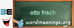 WordMeaning blackboard for otto frisch